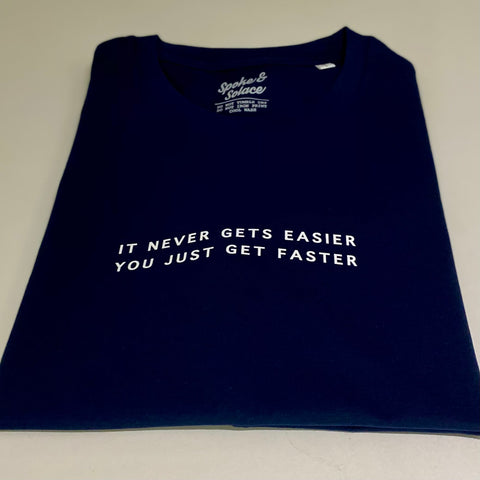 It never gets easier, you just get faster Long sleeve T-Shirt