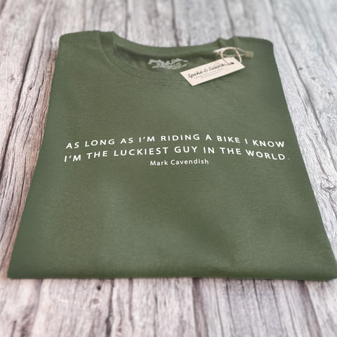 As long as I'm riding a bike, I know I'm the luckiest guy in the world - Mark Cavendish - T-Shirt