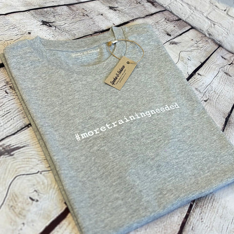#moretrainingneeded T-Shirt (NEW)