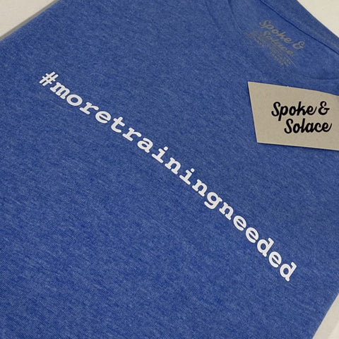 Women's #moretrainingneeded T-Shirt - Spoke & Solace