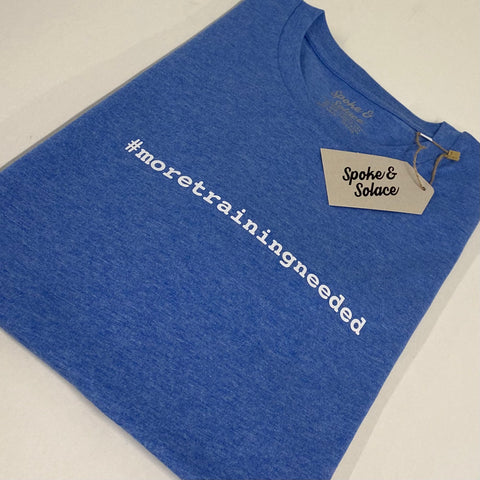 #moretrainingneeded T-Shirt - Spoke & Solace
